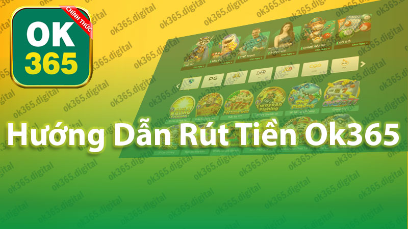 Hướng Dẫn Rút Tiền Ok365